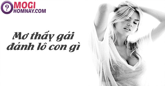 Nằm mơ thấy gái đánh con gì