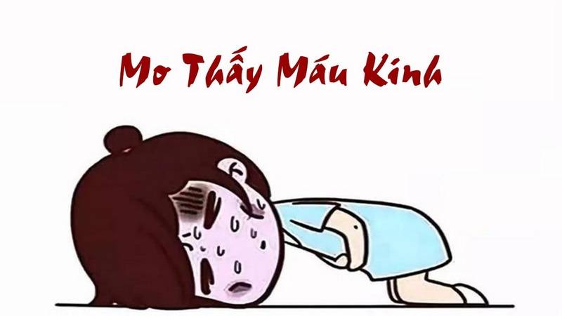 Nằm Mơ Thấy Máu Kinh Là Điềm Báo Gì? Đánh Con Số Gì?
